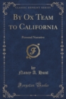 Image for By Ox Team to California: Personal Narrative (Classic Reprint)