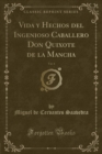 Image for Vida y Hechos del Ingenioso Caballero Don Quixote de la Mancha, Vol. 4 (Classic Reprint)