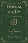 Image for Hernani the Jew: A Story of Russian Oppression (Classic Reprint)