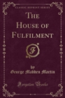 Image for The House of Fulfilment (Classic Reprint)