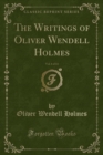 Image for The Writings of Oliver Wendell Holmes, Vol. 6 of 13 (Classic Reprint)