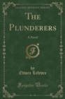 Image for The Plunderers: A Novel (Classic Reprint)