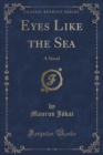 Image for Eyes Like the Sea: A Novel (Classic Reprint)