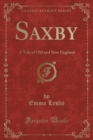Image for Saxby: A Tale of Old and New England (Classic Reprint)