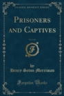 Image for Prisoners and Captives, Vol. 3 of 3 (Classic Reprint)