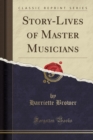 Image for Story-Lives of Master Musicians (Classic Reprint)