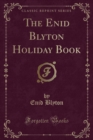 Image for The Enid Blyton Holiday Book (Classic Reprint)