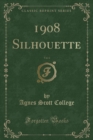 Image for 1908 Silhouette, Vol. 6 (Classic Reprint)