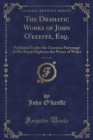 Image for The Dramatic Works of John O&#39;Keeffe, Esq., Vol. 3 of 4