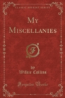 Image for My Miscellanies (Classic Reprint)