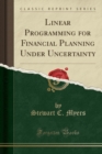 Image for Linear Programming for Financial Planning Under Uncertainty (Classic Reprint)