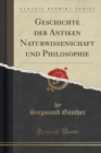 Image for Geschichte Der Antiken Naturwissenschaft Und Philosophie (Classic Reprint)