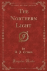 Image for The Northern Light (Classic Reprint)