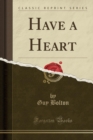 Image for Have a Heart (Classic Reprint)