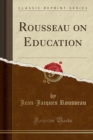 Image for Rousseau on Education (Classic Reprint)
