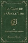 Image for La Case de l&#39;Oncle Tom (Classic Reprint)