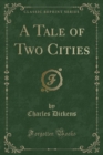 Image for A Tale of Two Cities (Classic Reprint)