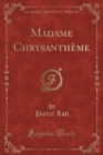 Image for Madame Chrysantheme (Classic Reprint)