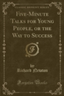 Image for Five-Minute Talks for Young People, or the Way to Success (Classic Reprint)