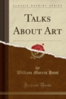 Image for Talks about Art (Classic Reprint)