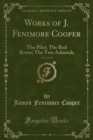 Image for Works of J. Fenimore Cooper, Vol. 3 of 10: The Pilot; The Red Rover; The Two Admirals (Classic Reprint)