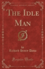 Image for The Idle Man, Vol. 1 (Classic Reprint)