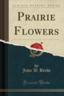 Image for Prairie Flowers (Classic Reprint)