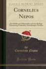 Image for Cornelius Nepos: Fur Schuler mit Erlauternden und eine Richtige UEbersetzung Foerdernden Anmerkungen Versehen (Classic Reprint)
