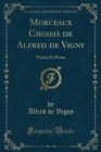 Image for Morceaux Choisis de Alfred de Vigny: Poesie Et Prose (Classic Reprint)