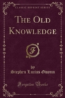 Image for The Old Knowledge (Classic Reprint)