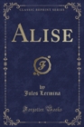 Image for Alise (Classic Reprint)