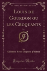 Image for Louis de Gourdon Ou Les Croquants, Vol. 2 (Classic Reprint)