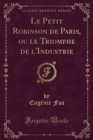 Image for Le Petit Robinson de Paris, Ou Le Triomphe de l&#39;Industrie (Classic Reprint)
