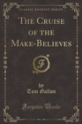Image for The Cruise of the Make-Believes (Classic Reprint)