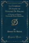 Image for La Comedie Humaine of Honore De Balzac: A Woman of Thirty; Massimilla Doni; Honorine (Classic Reprint)