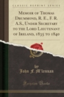 Image for Memoir of Thomas Drummond, R. E., F. R. A.S., Under Secretary to the Lord Lieutenant of Ireland, 1835 to 1840 (Classic Reprint)