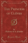 Image for The Princess of Cleves, Vol. 1 of 2 (Classic Reprint)