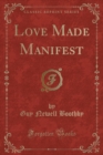 Image for Love Made Manifest (Classic Reprint)