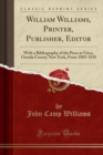 Image for William Williams, Printer, Publisher, Editor