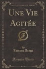 Image for Une Vie Agitee, Vol. 3 (Classic Reprint)