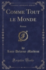 Image for Comme Tout le Monde: Roman (Classic Reprint)