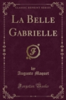 Image for La Belle Gabrielle (Classic Reprint)