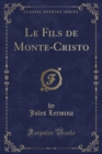 Image for Le Fils de Monte-Cristo (Classic Reprint)