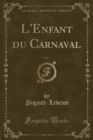 Image for L&#39;Enfant du Carnaval, Vol. 1 (Classic Reprint)