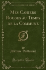 Image for Mes Cahiers Rouges au Temps de la Commune (Classic Reprint)