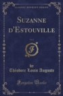 Image for Suzanne d&#39;Estouville, Vol. 1 (Classic Reprint)