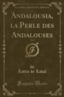 Image for Andalousia, La Perle Des Andalouses, Vol. 2 (Classic Reprint)