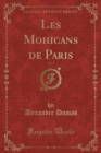 Image for Les Mohicans de Paris, Vol. 1 (Classic Reprint)