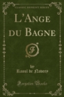 Image for L&#39;Ange Du Bagne (Classic Reprint)