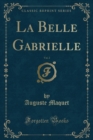 Image for La Belle Gabrielle, Vol. 2 (Classic Reprint)